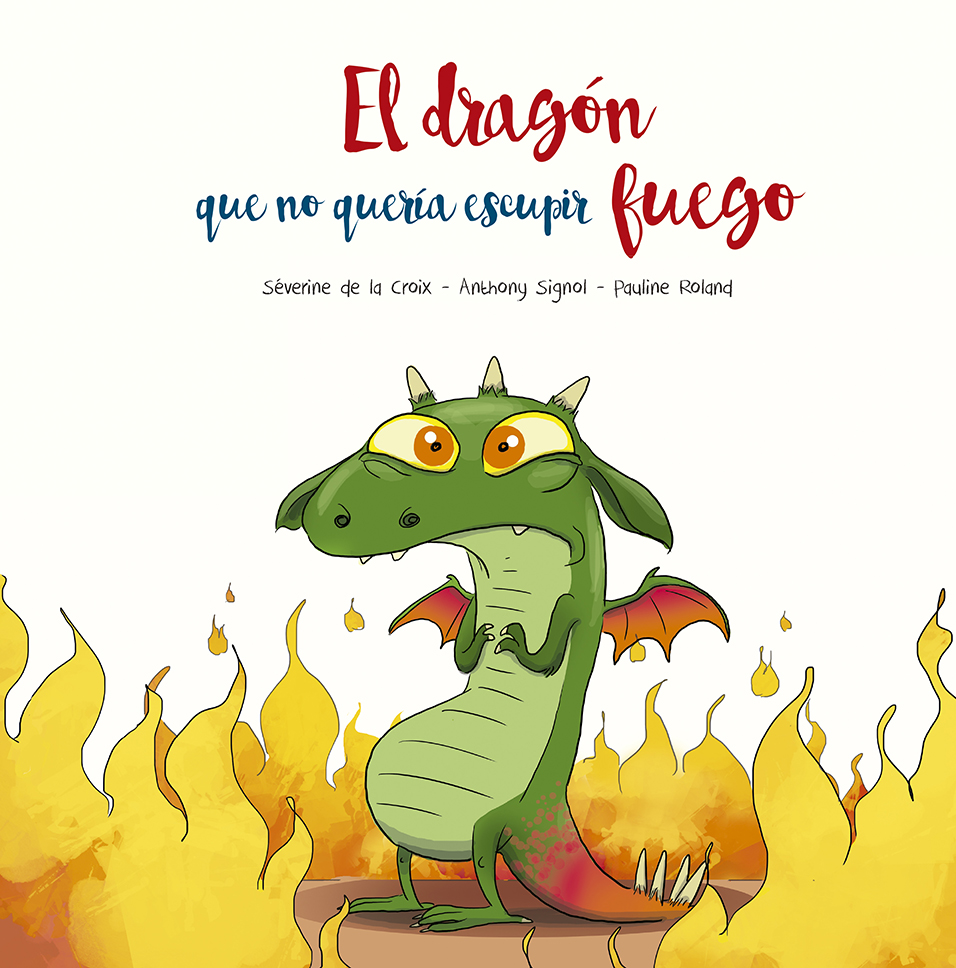 El Drag N Que No Quer A Escupir Fuego Picarona Libros Infantiles