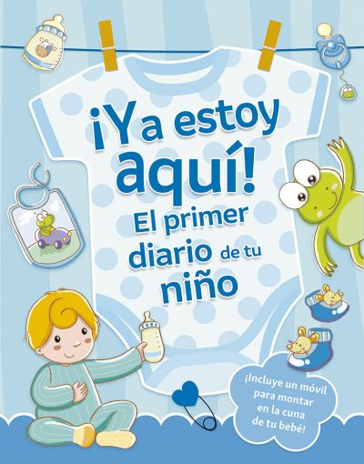 ¡Ya estoy aquí! El primer diario de tu niño